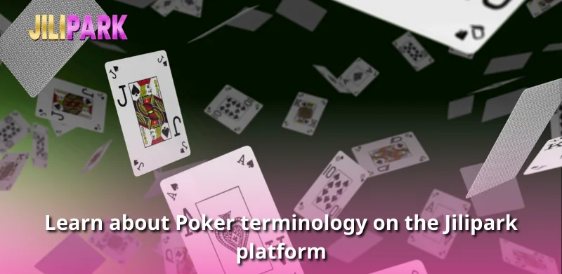 Learn about Poker terminology on the Jilipark platform