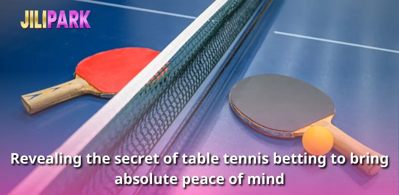 Revealing the secret of table tennis betting to bring absolute peace of mind