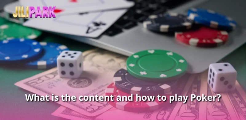 What is the content and how to play Poker?