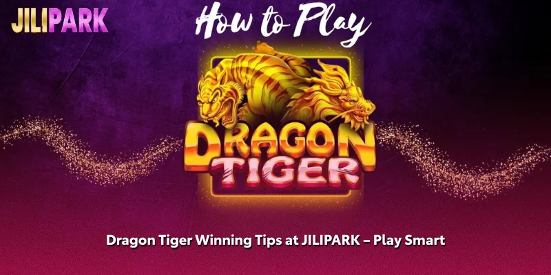 Dragon Tiger Winning Tips at JILIPARK