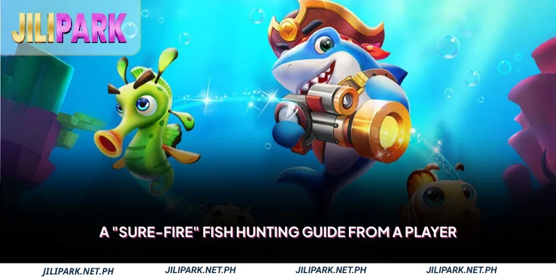 A "sure-fire" fish hunting guide from a player