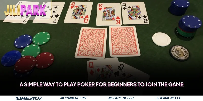 A simple way to play Poker for beginners to join the game