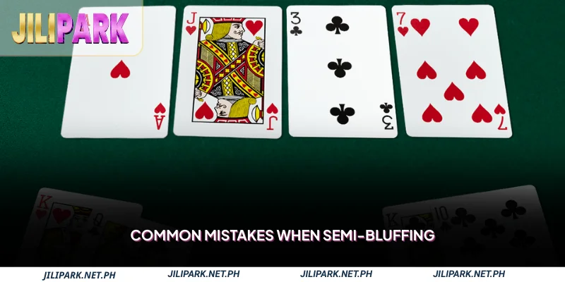 Common Mistakes When Semi-Bluffing