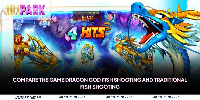 Compare the game Dragon God Fish Shooting and traditional fish shooting