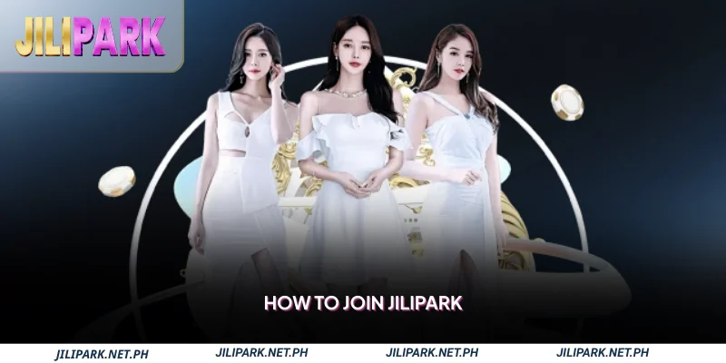 How to Join Jilipark