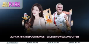 Jilipark First Deposit Bonus