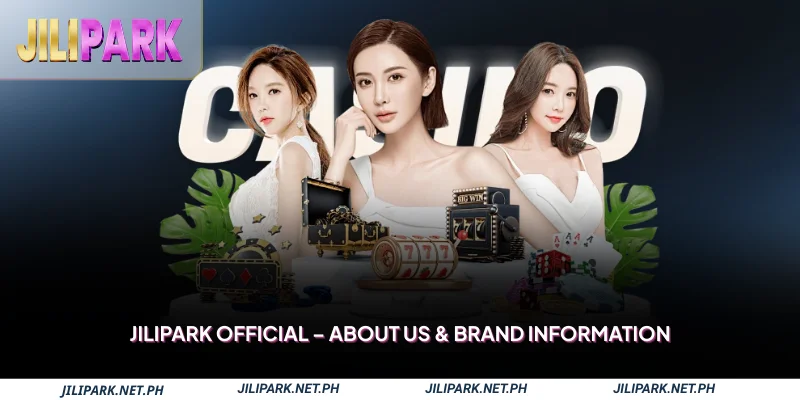 Jilipark Official About Us & Brand Information