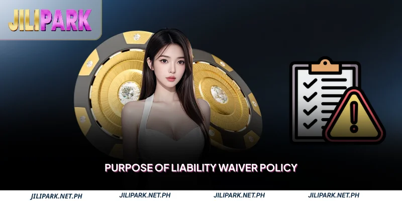 Purpose of Liability Waiver Policy