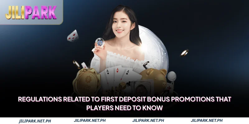Regulations related to first deposit bonus promotions that players need to know