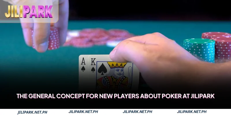 The general concept for new players about Poker at Jilipark