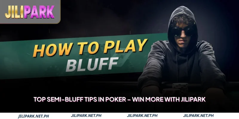 Top Semi-Bluff Tips in Poker